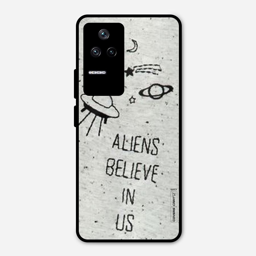 Aliens Believe In Us Metal Back Case for Poco F4 5G