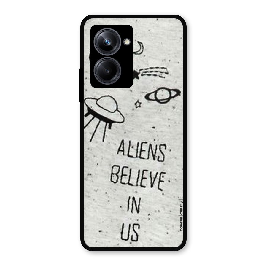 Aliens Believe In Us Metal Back Case for Realme 10 Pro