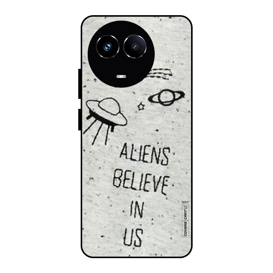 Aliens Believe In Us Metal Back Case for Realme 11X