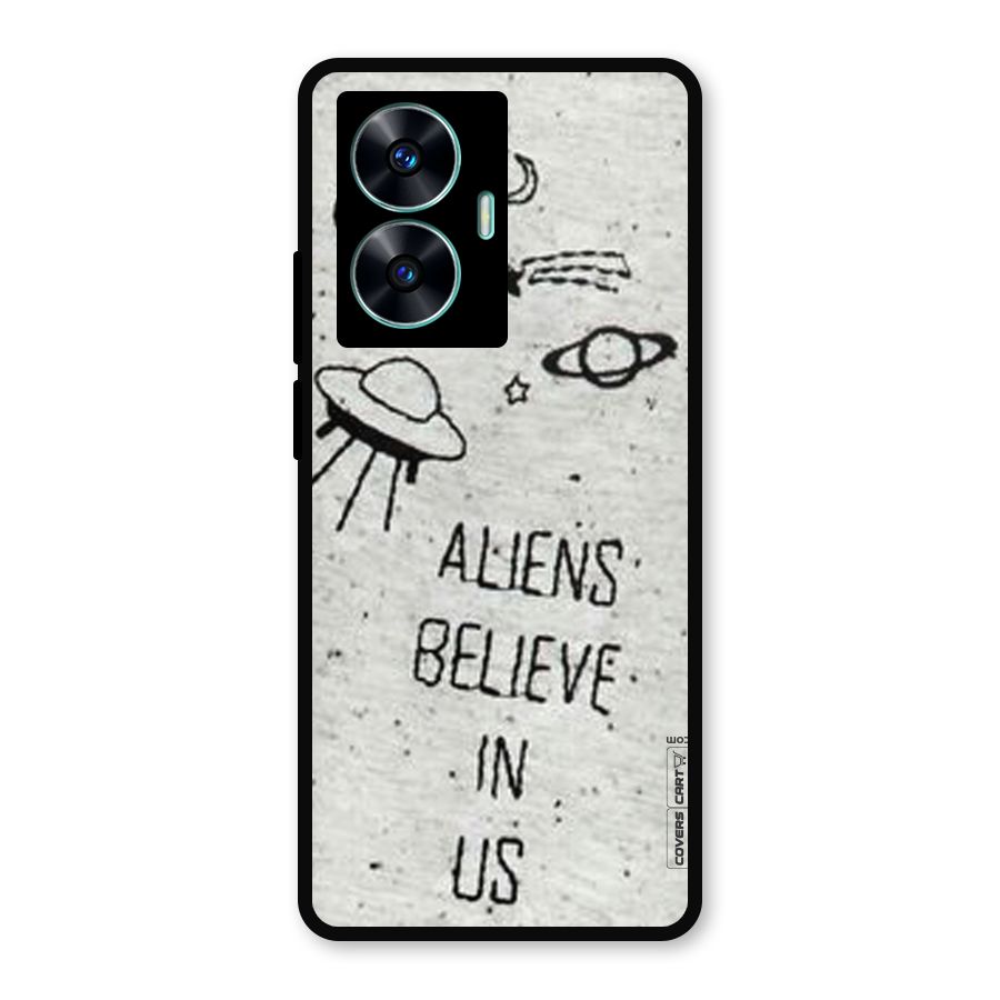 Aliens Believe In Us Metal Back Case for Realme Narzo N55