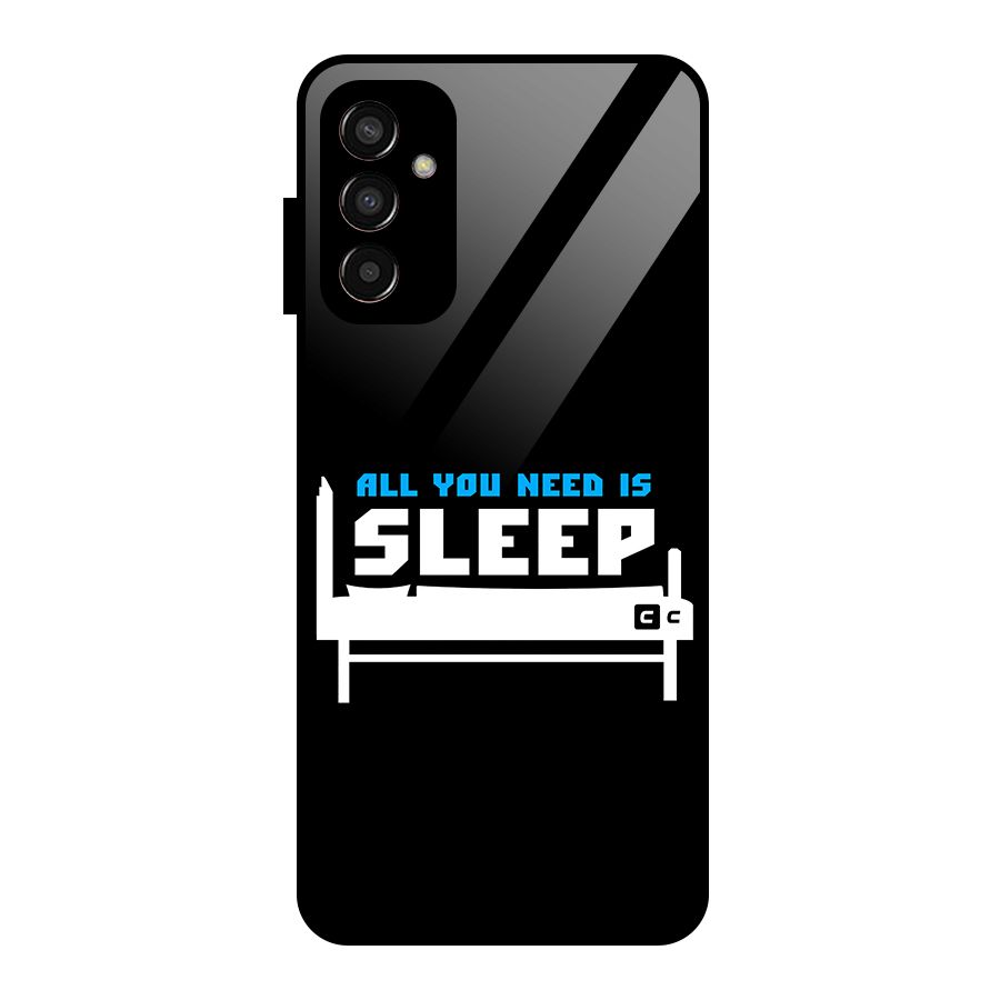 All You Need Sleep Glass Back Case for Galaxy F13