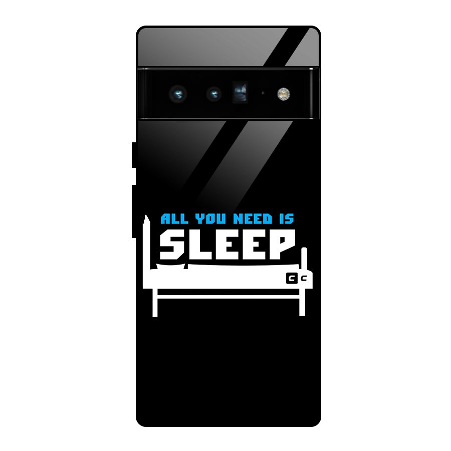 All You Need Sleep Glass Back Case for Google Pixel 6 Pro