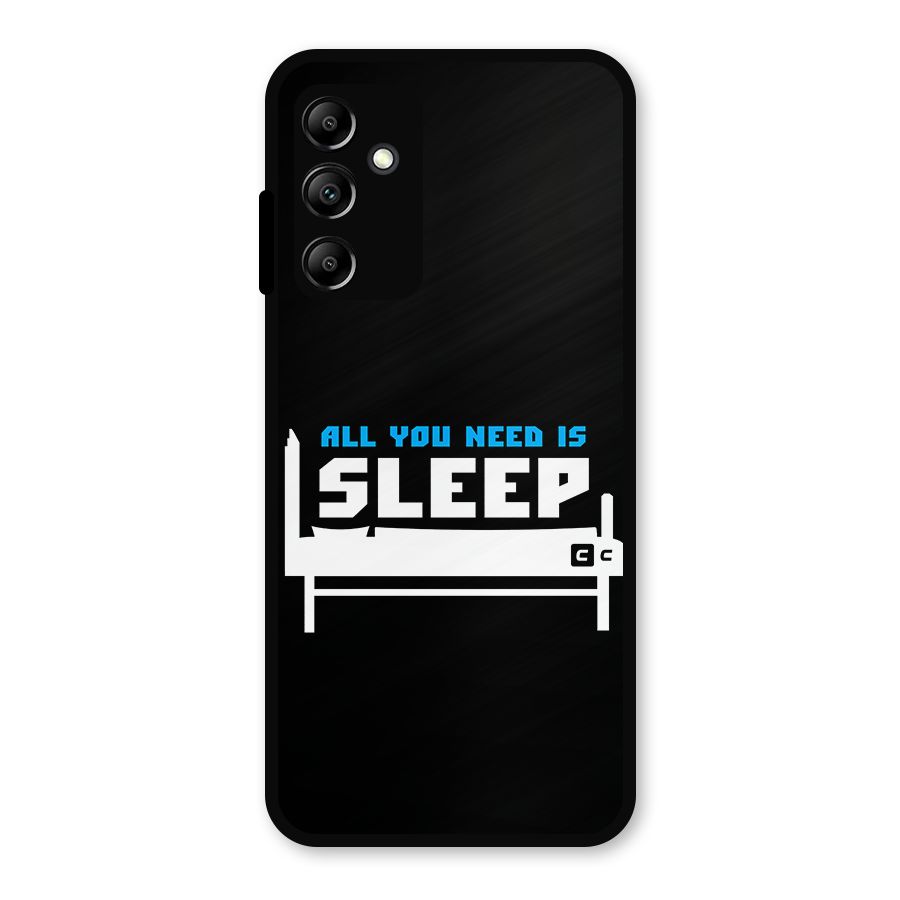 All You Need Sleep Metal Back Case for Galaxy A14 5G