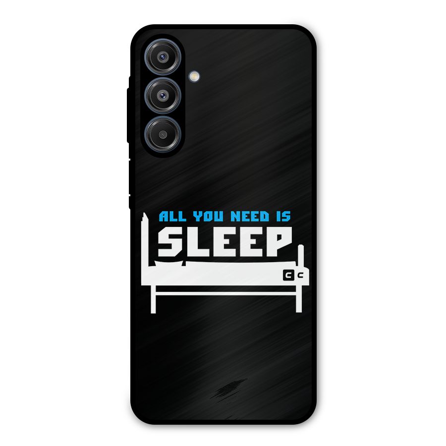 All You Need Sleep Metal Back Case for Galaxy A16 5G