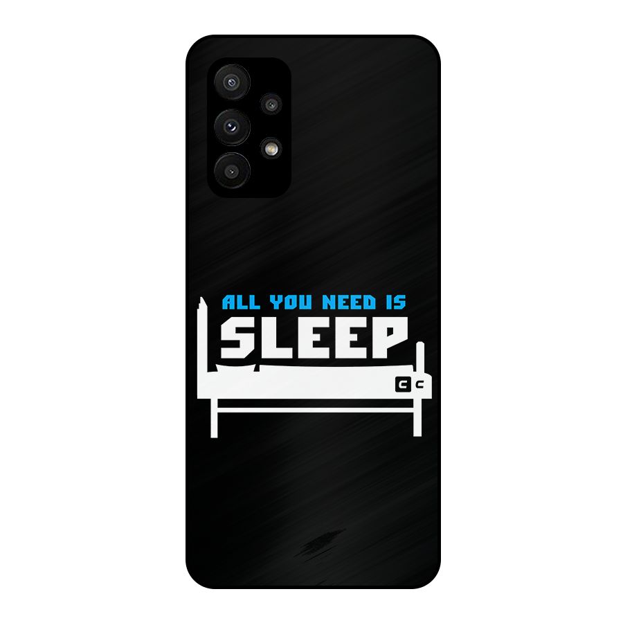All You Need Sleep Metal Back Case for Galaxy A23