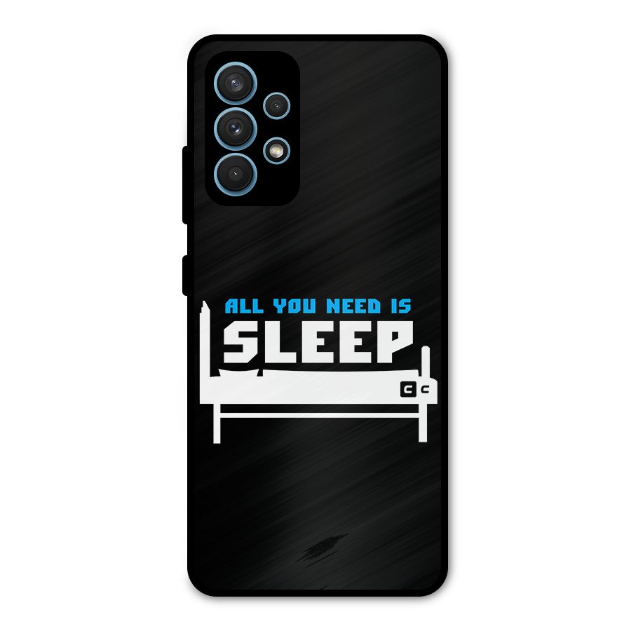 All You Need Sleep Metal Back Case for Galaxy A32