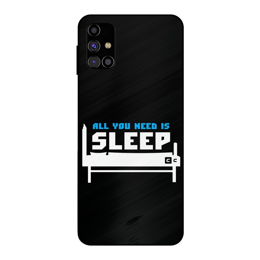 All You Need Sleep Metal Back Case for Galaxy M31s