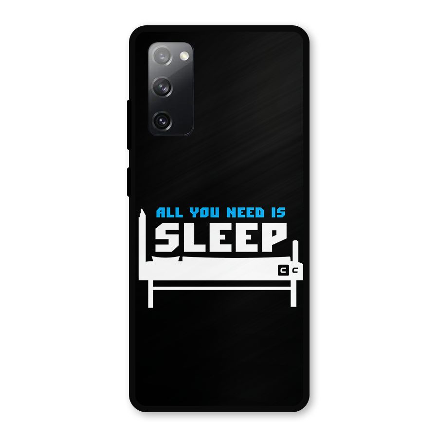 All You Need Sleep Metal Back Case for Galaxy S20 FE 5G