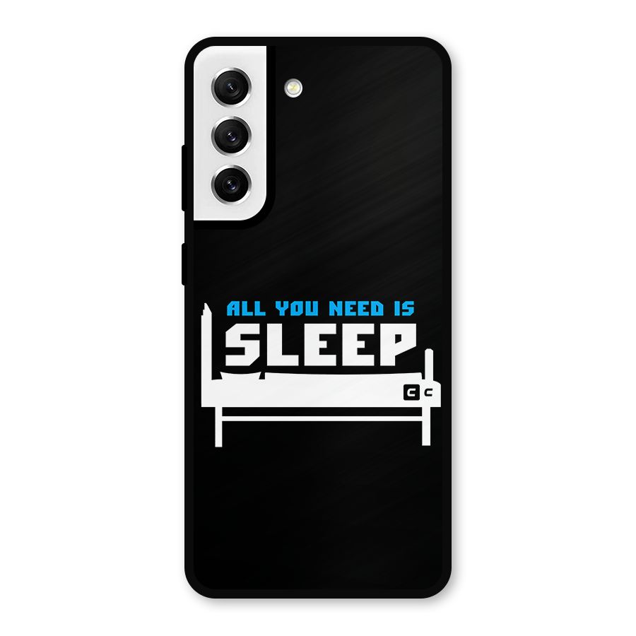 All You Need Sleep Metal Back Case for Galaxy S21 FE 5G