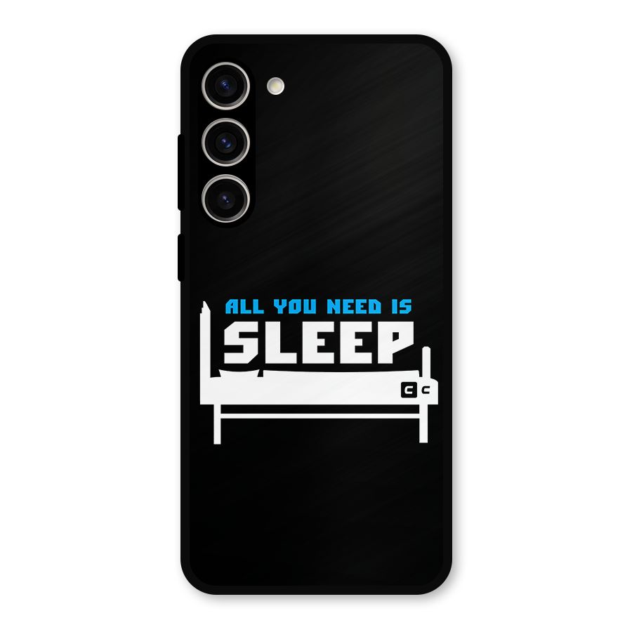 All You Need Sleep Metal Back Case for Galaxy S23 Plus