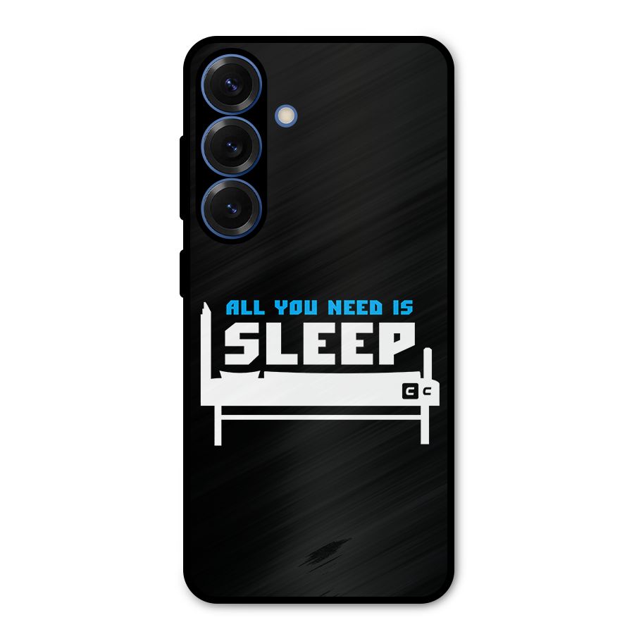 All You Need Sleep Metal Back Case for Galaxy S25