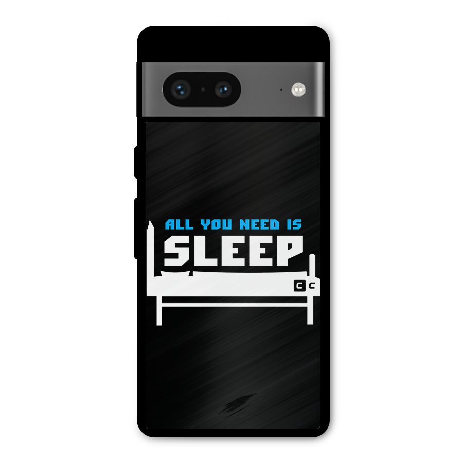 All You Need Sleep Metal Back Case for Google Pixel 7
