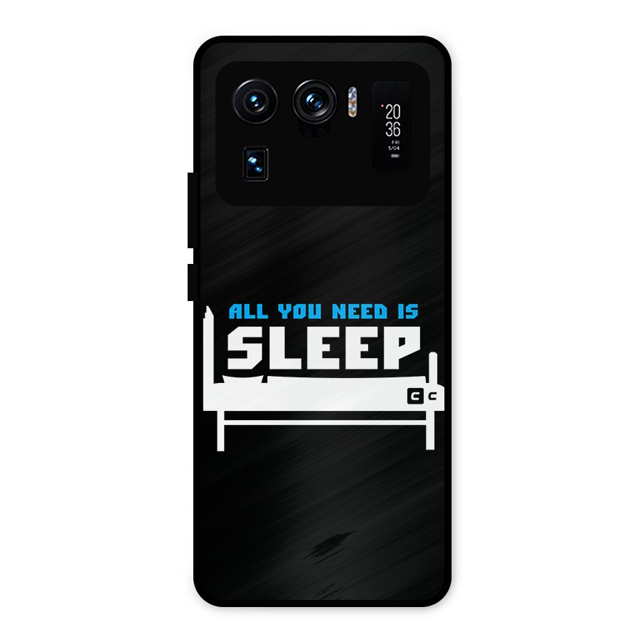 All You Need Sleep Metal Back Case for Mi 11 Ultra