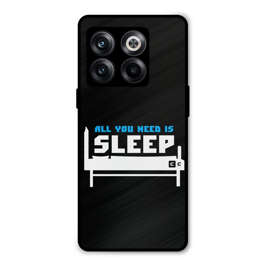 All You Need Sleep Metal Back Case for OnePlus 10T