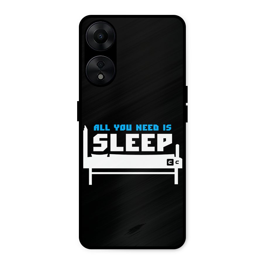 All You Need Sleep Metal Back Case for Oppo A78 5G