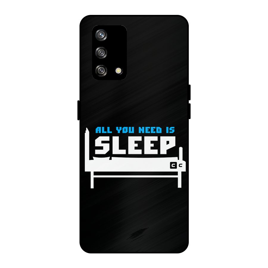 All You Need Sleep Metal Back Case for Oppo F19