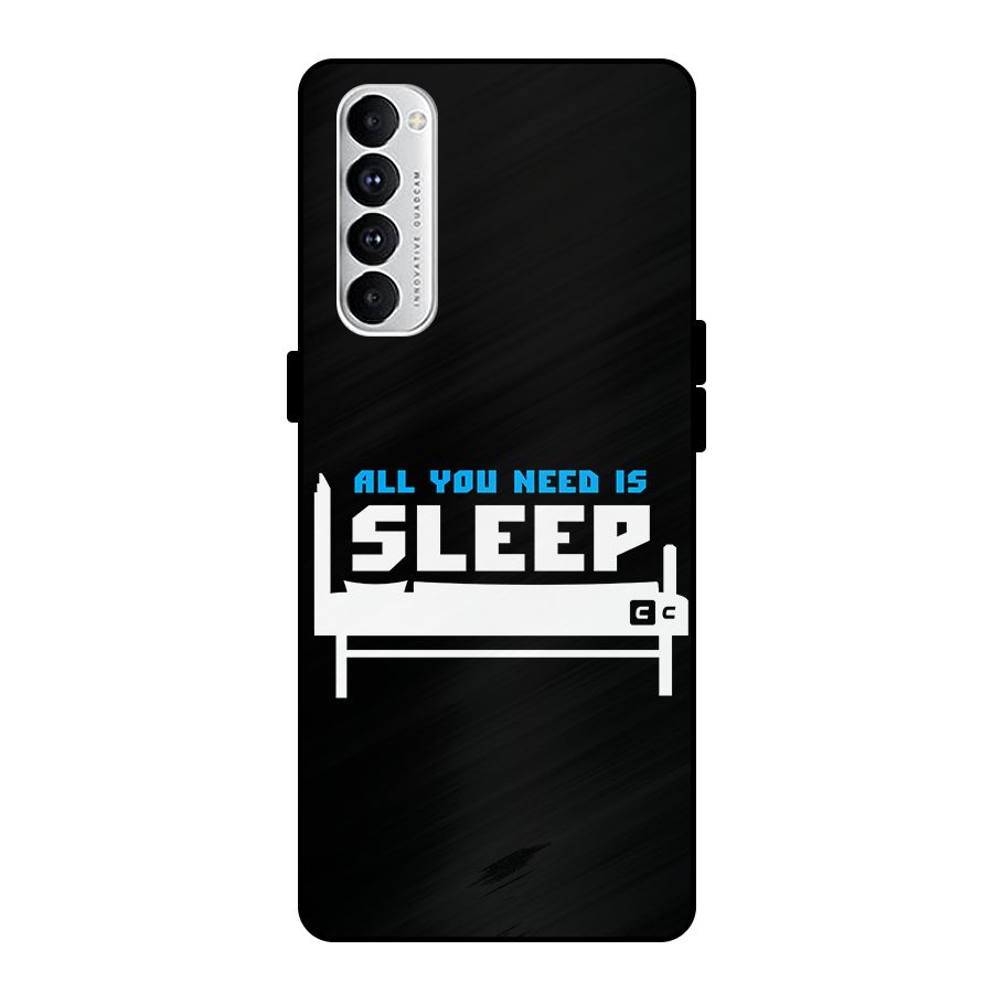 All You Need Sleep Metal Back Case for Oppo Reno4 Pro