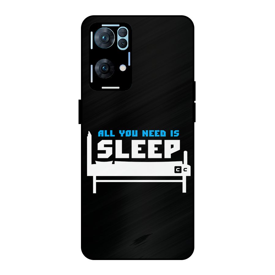 All You Need Sleep Metal Back Case for Oppo Reno7 Pro 5G