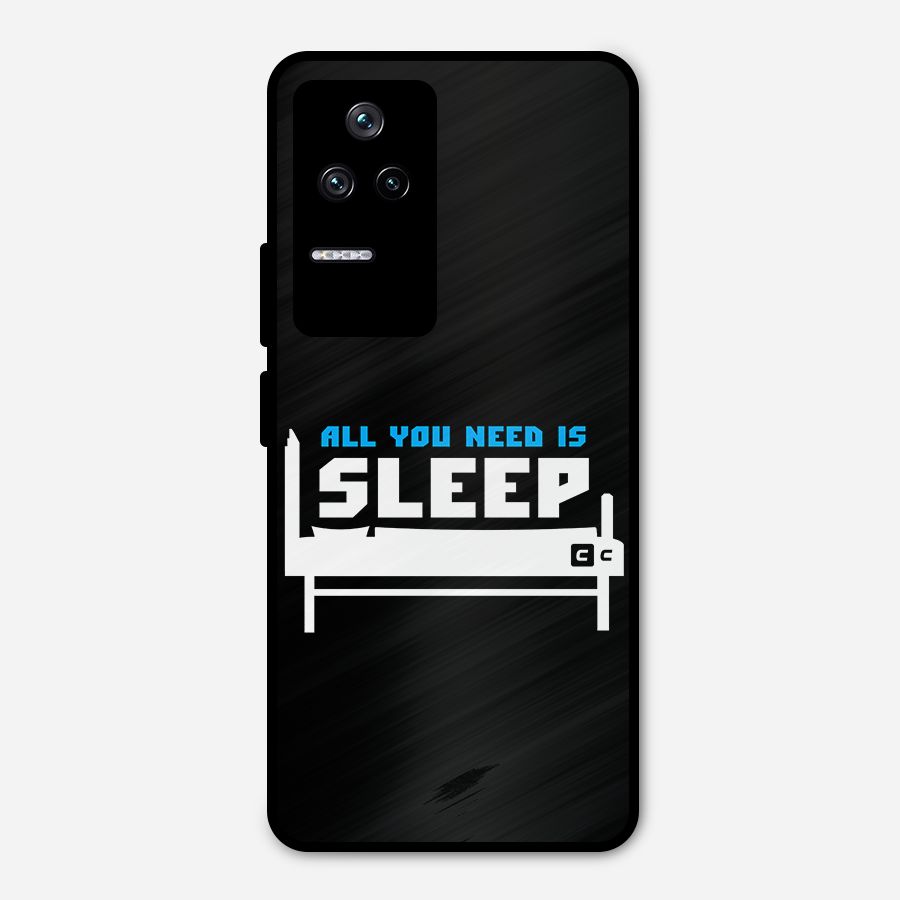 All You Need Sleep Metal Back Case for Poco F4 5G
