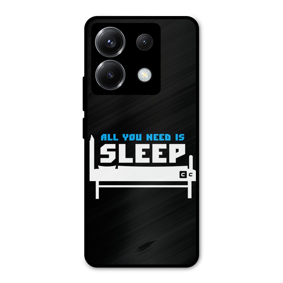 All You Need Sleep Metal Back Case for Poco X6