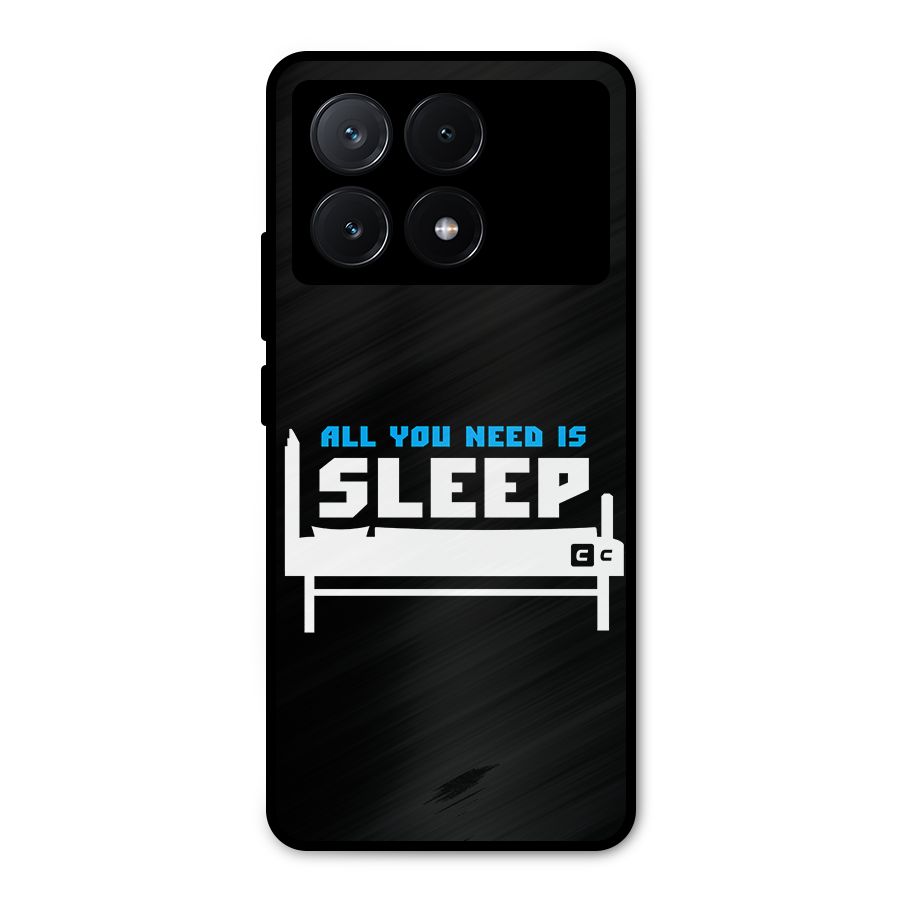 All You Need Sleep Metal Back Case for Poco X6 Pro