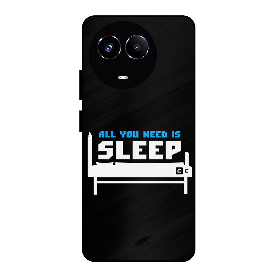 All You Need Sleep Metal Back Case for Realme 11X