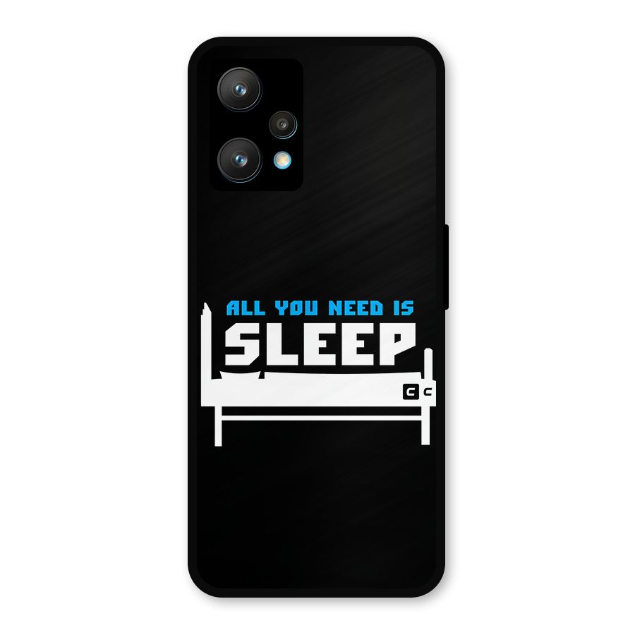 All You Need Sleep Metal Back Case for Realme 9