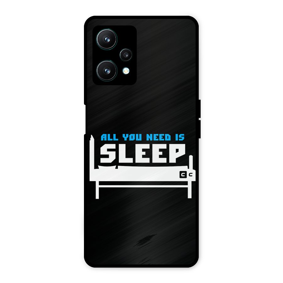 All You Need Sleep Metal Back Case for Realme 9 Pro 5G