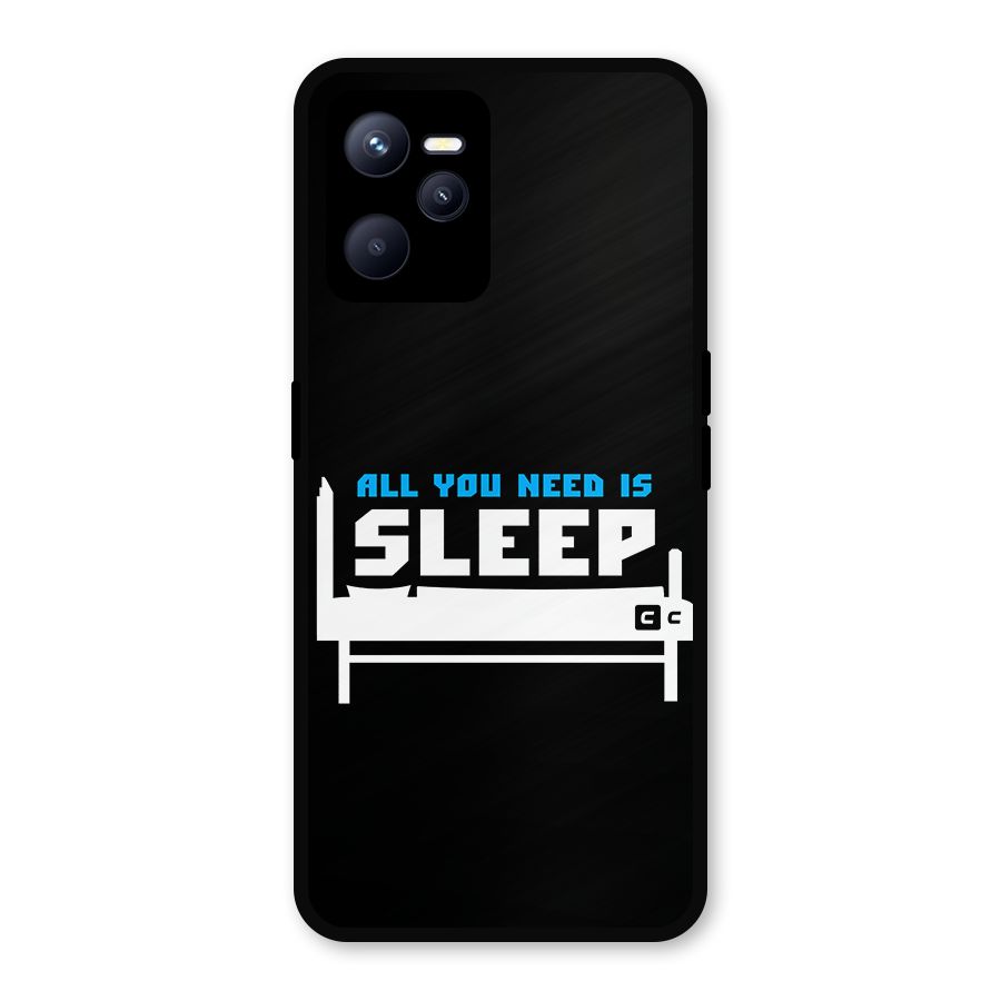 All You Need Sleep Metal Back Case for Realme C35