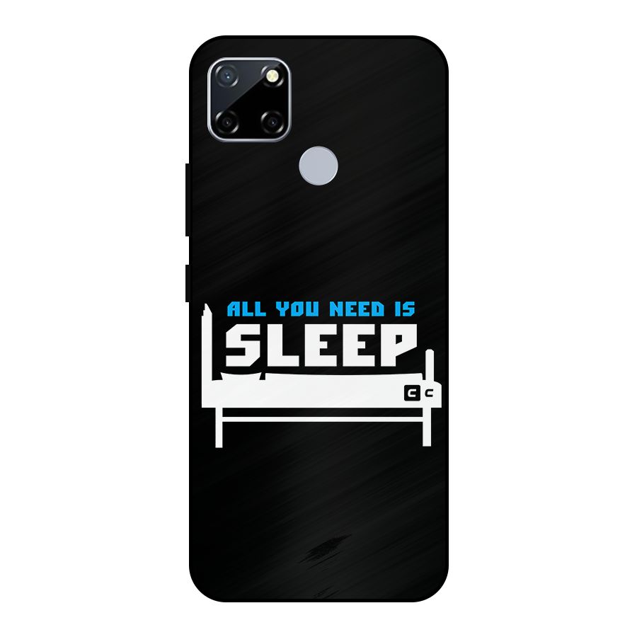 All You Need Sleep Metal Back Case for Realme Narzo 20