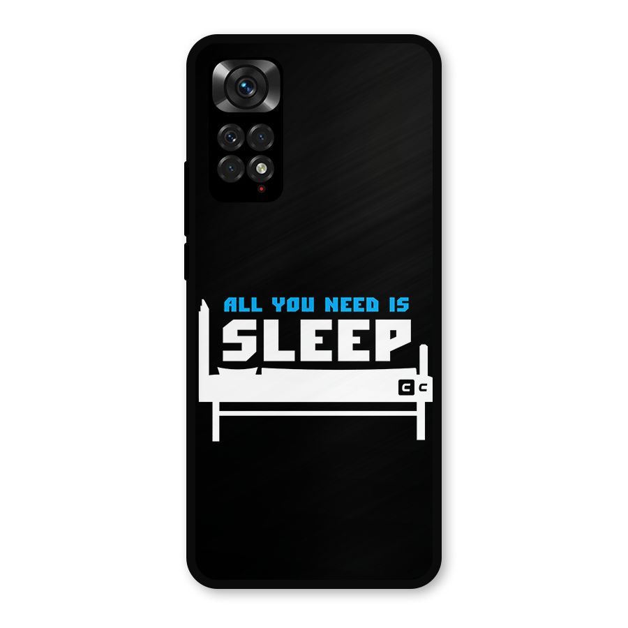 All You Need Sleep Metal Back Case for Redmi Note 11s