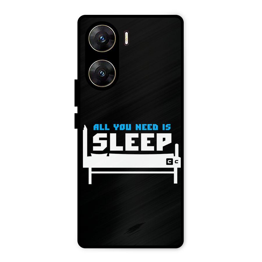 All You Need Sleep Metal Back Case for Vivo V29e