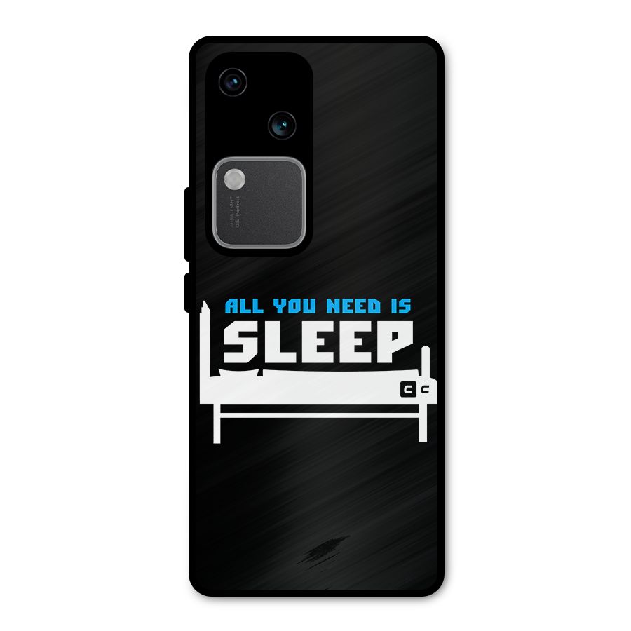 All You Need Sleep Metal Back Case for Vivo V30 Pro