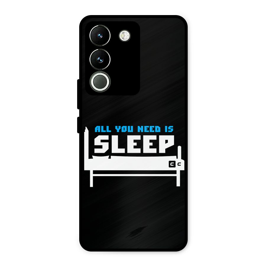 All You Need Sleep Metal Back Case for Vivo Y200