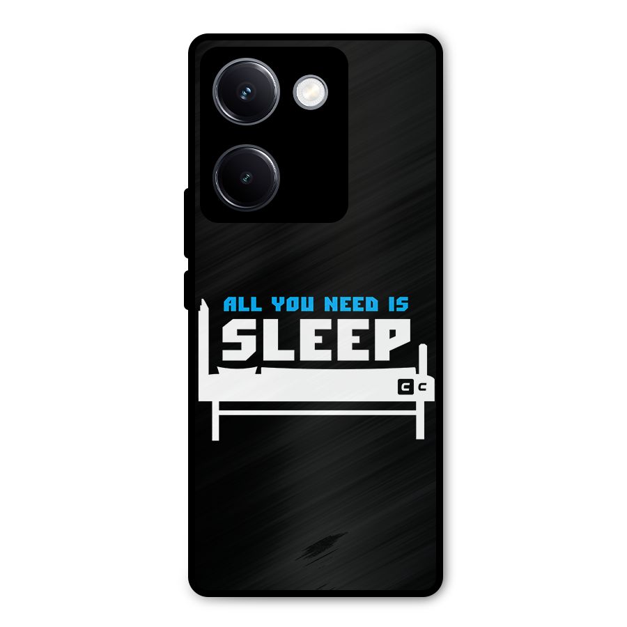 All You Need Sleep Metal Back Case for Vivo Y300 Plus