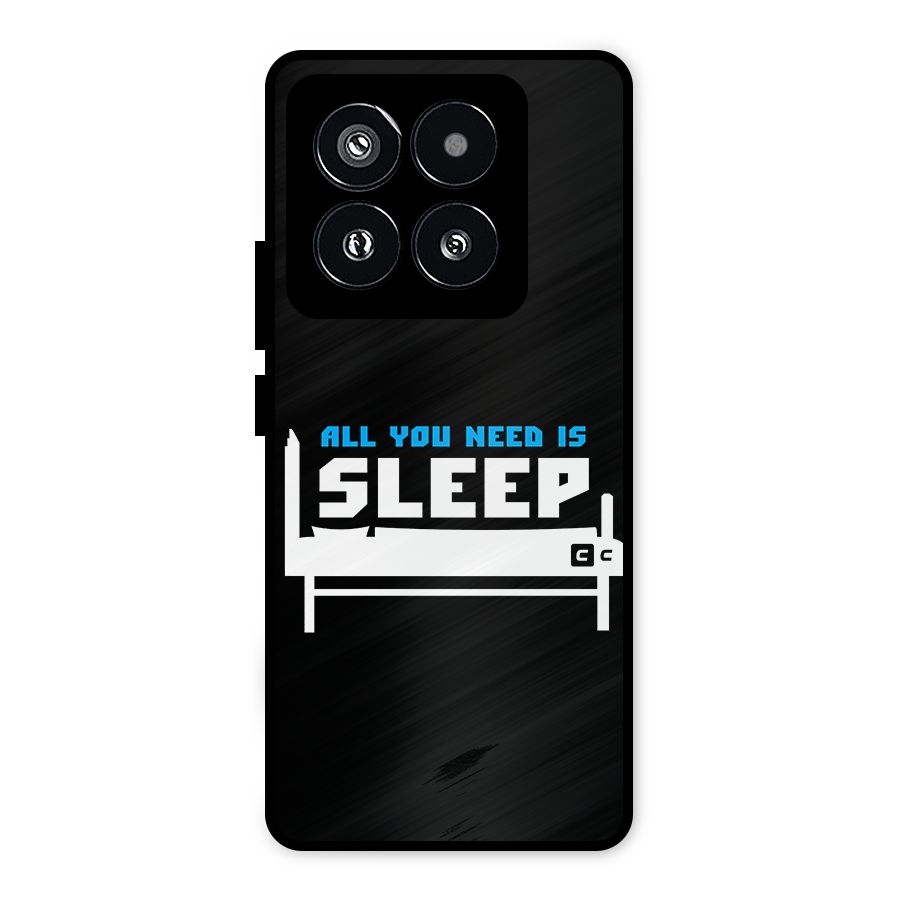 All You Need Sleep Metal Back Case for Xiaomi 14 Pro