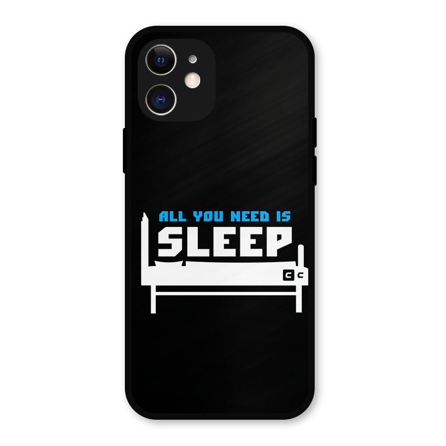 All You Need Sleep Metal Back Case for iPhone 12