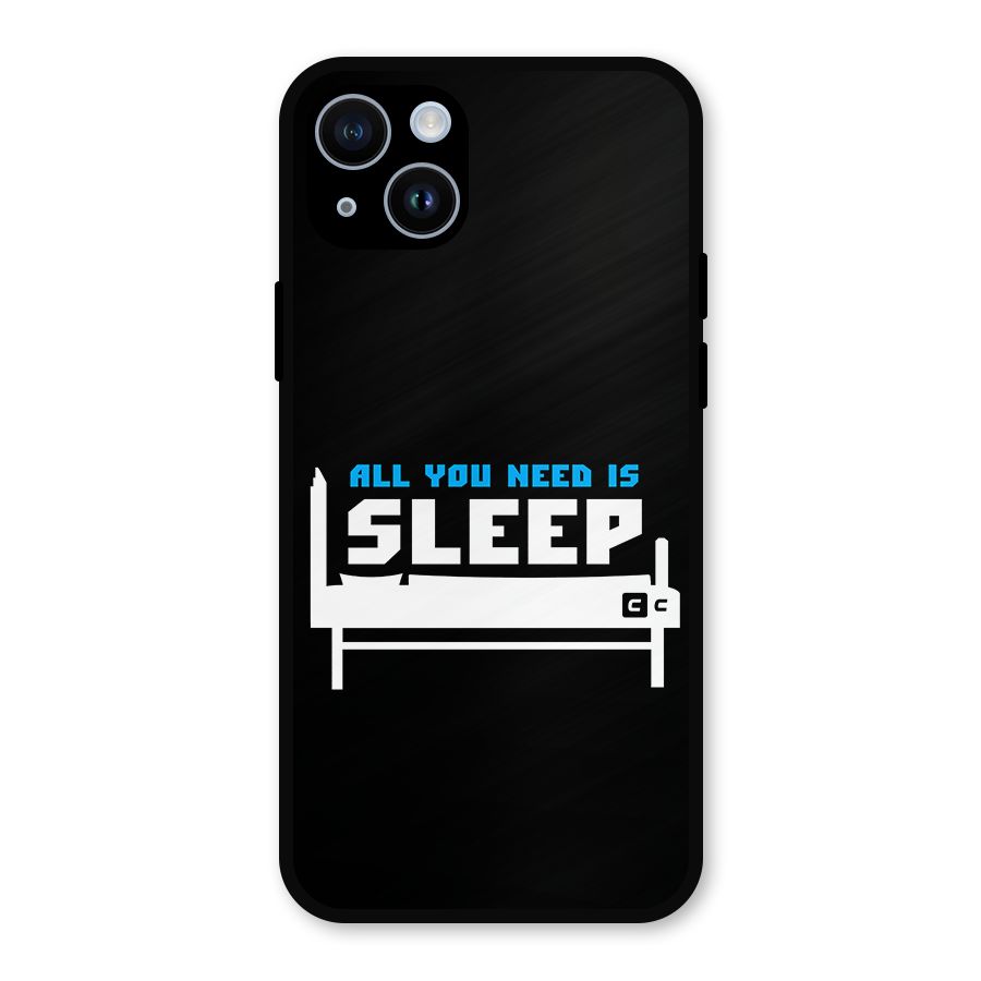 All You Need Sleep Metal Back Case for iPhone 14