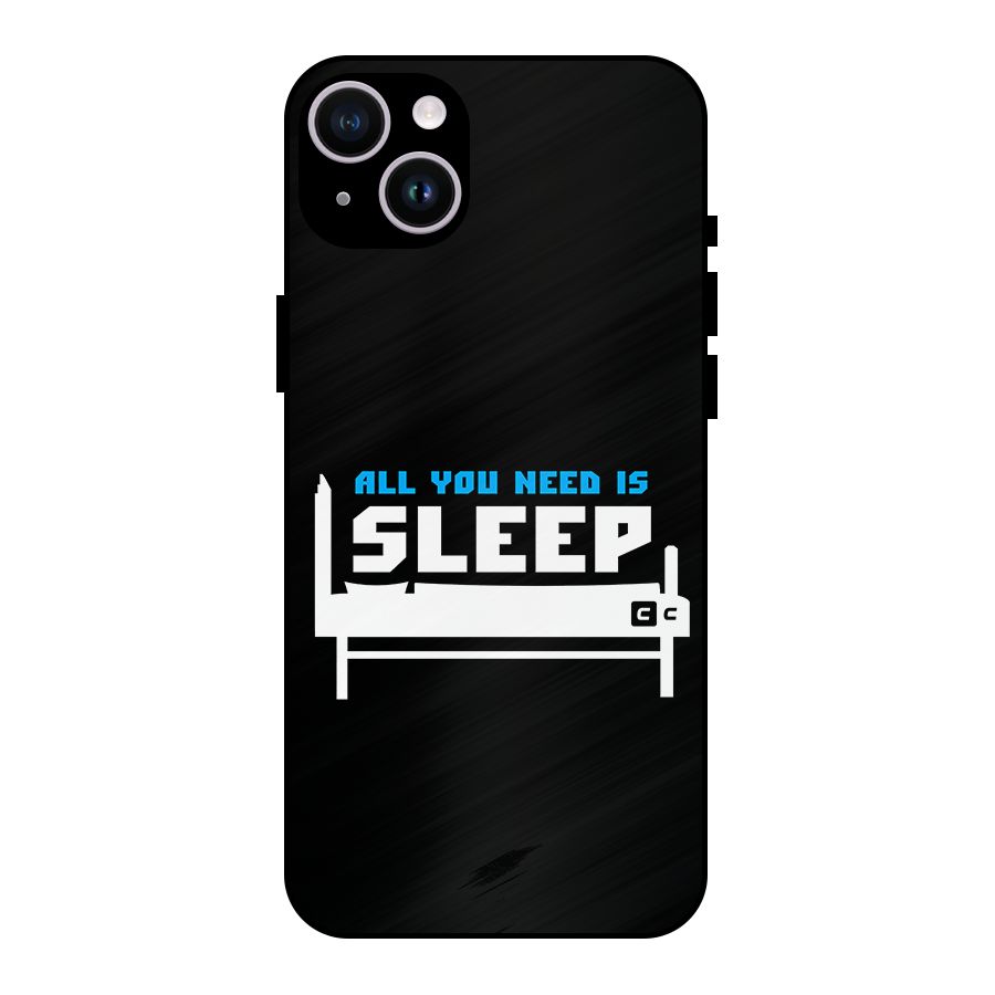 All You Need Sleep Metal Back Case for iPhone 14 Plus