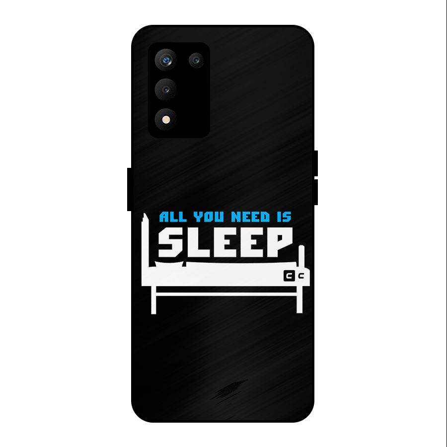 All You Need Sleep Metal Back Case for realme 9 5G SE