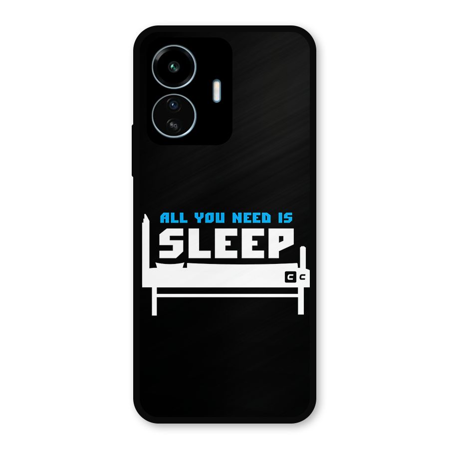 All You Need Sleep Metal Back Case for vivo iQOO Z6 Lite 5G