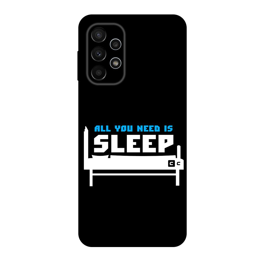 All You Need Sleep Original Polycarbonate Back Case for Galaxy A23