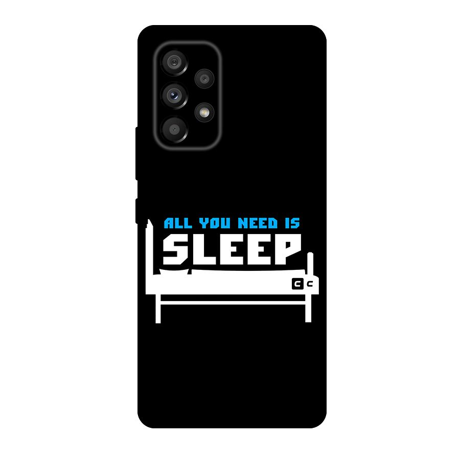 All You Need Sleep Original Polycarbonate Back Case for Galaxy A53 5G