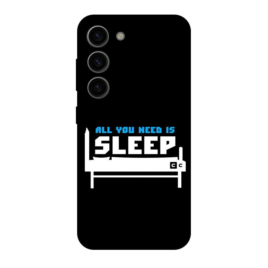 All You Need Sleep Original Polycarbonate Back Case for Galaxy S23
