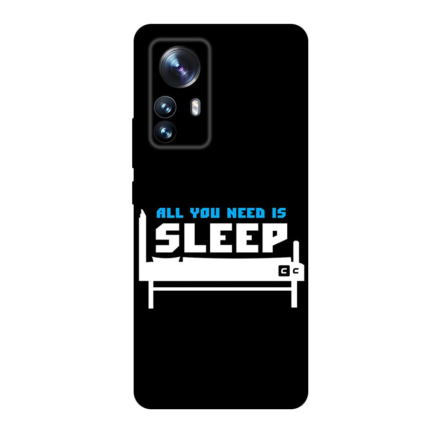 All You Need Sleep Original Polycarbonate Back Case for Xiaomi 12 Pro