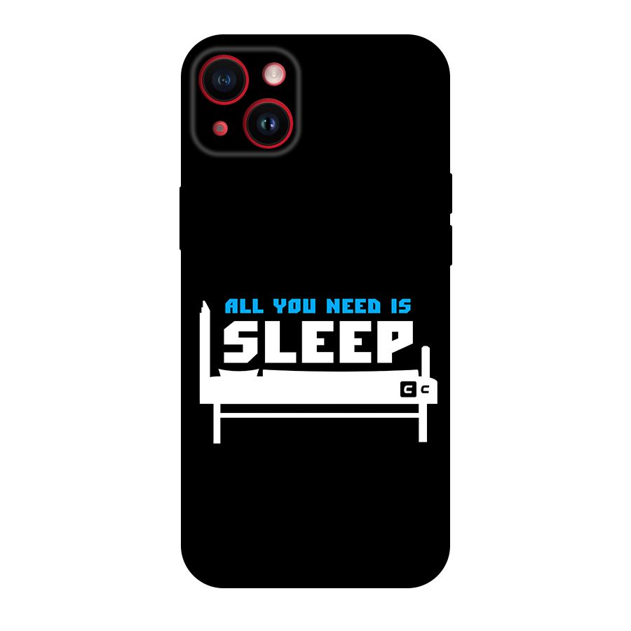 All You Need Sleep Original Polycarbonate Back Case for iPhone 14 Plus