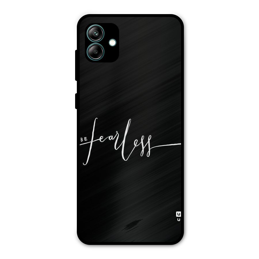 Always Be Fearless Metal Back Case for Galaxy A04