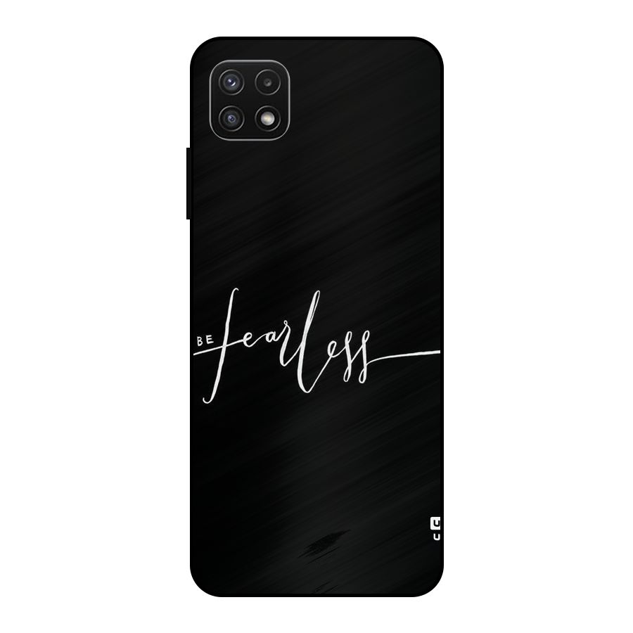 Always Be Fearless Metal Back Case for Galaxy A22 5G
