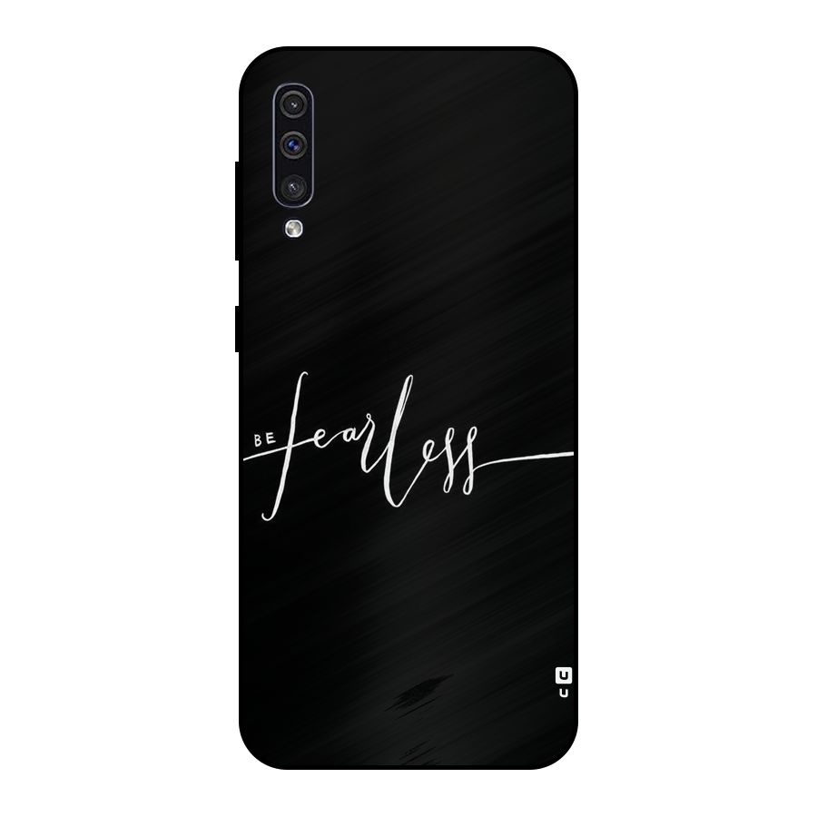Always Be Fearless Metal Back Case for Galaxy A30s
