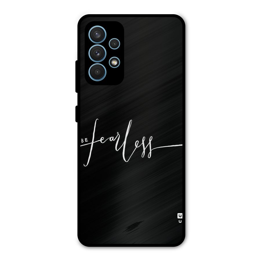 Always Be Fearless Metal Back Case for Galaxy A32